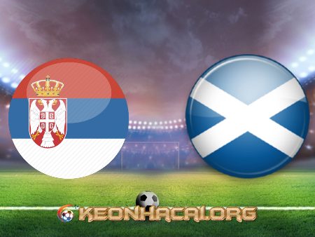 Soi kèo, nhận định Serbia vs Scotland – 02h45 – 13/11/2020
