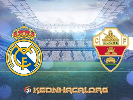 Soi kèo, nhận định Real Madrid vs Elche – 22h15 – 13/03/2021