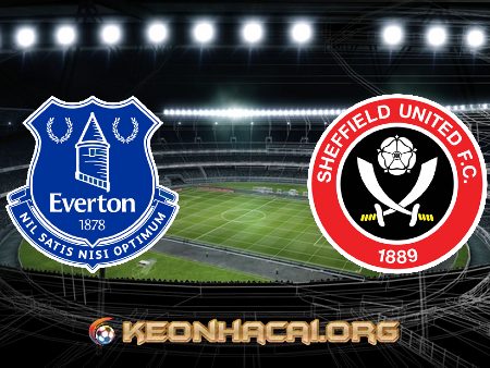 Soi kèo, nhận định Everton vs Sheffield Utd – 01h00 – 17/05/2021