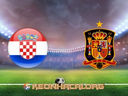 Soi kèo, nhận định Croatia vs Tây Ban Nha – 23h00 – 28/06/2021