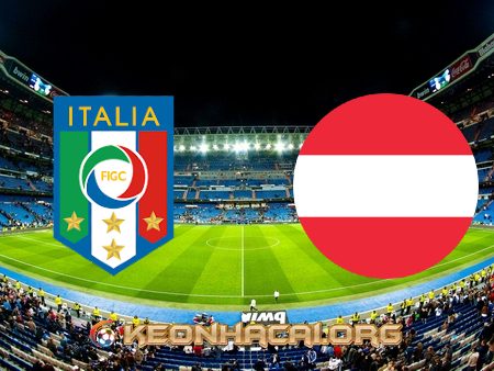 Soi kèo, nhận định Italy vs Áo – 02h00 – 27/06/2021