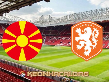 Soi kèo, nhận định Bắc Macedonia vs Hà Lan – 23h00 – 21/06/2021