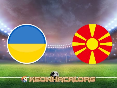 Soi kèo, nhận định Ukraine vs Bắc Macedonia – 20h00 – 17/06/2021