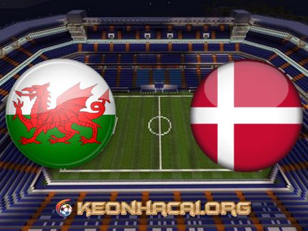 Soi kèo, nhận định Wales vs Đan Mạch – 23h00 – 26/06/2021