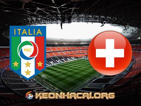Soi kèo, nhận định Italy vs Thụy Sĩ – 02h00 – 17/06/2021
