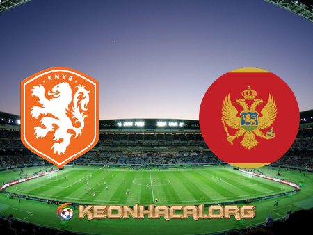 Soi kèo nhà cái Hà Lan vs Montenegro – 01h45 – 05/09/2021