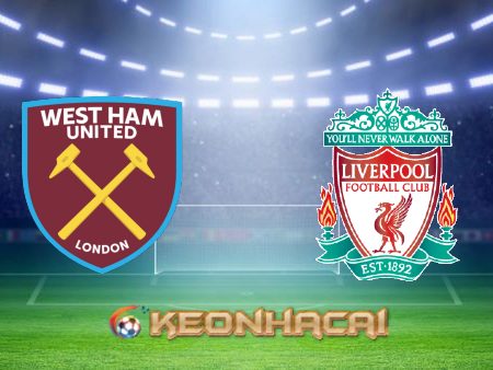 Soi kèo nhà cái West Ham vs Liverpool – 23h30 – 07/11/2021