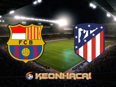 Soi kèo nhà cái Barcelona vs Atl. Madrid – 22h15 – 06/02/2022