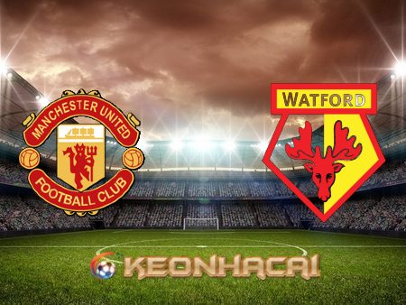 Soi kèo nhà cái Manchester Utd vs Watford – 22h00 – 26/02/2022