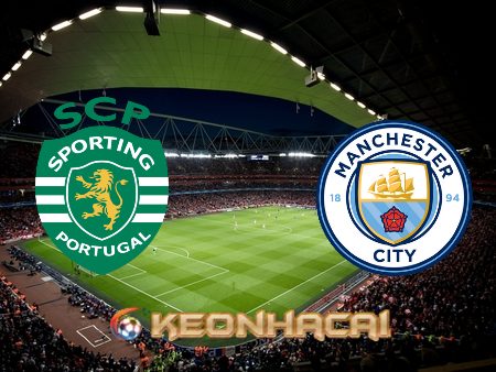 Soi kèo nhà cái Sporting Lisbon vs Manchester City – 03h00 – 16/02/2022