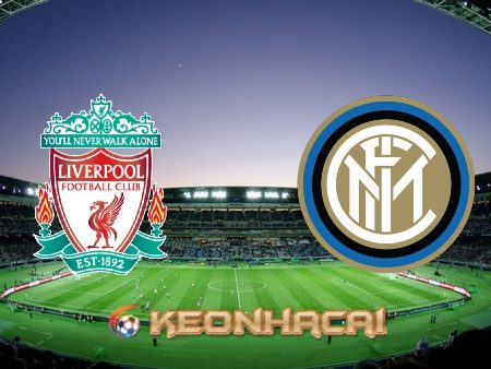 Soi kèo nhà cái Liverpool vs Inter Milan – 03h00 – 09/03/2022