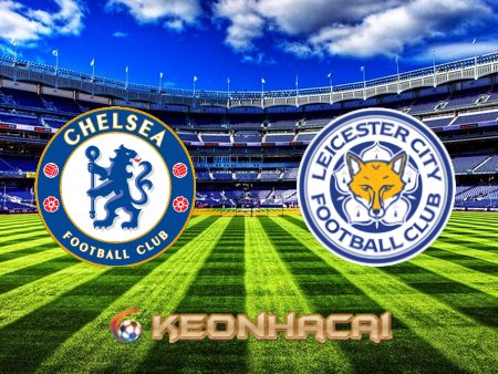 Soi kèo nhà cái Chelsea vs Leicester City – 02h00 – 20/05/2022