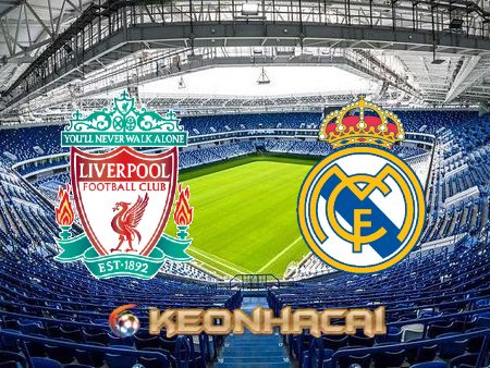 Soi kèo nhà cái Liverpool vs Real Madrid – 02h00 – 29/05/2022