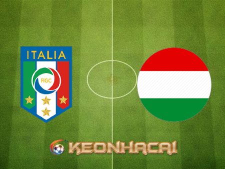 Soi kèo nhà cái Ý vs Hungary – 01h45 – 08/06/2022