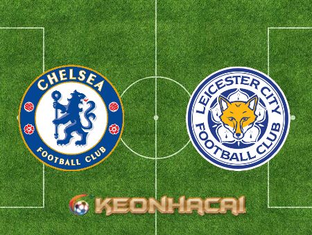 Soi kèo nhà cái Fb88 trận đấu Chelsea vs Leicester – 21h00 – 27/08/2022