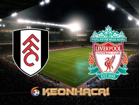 Soi kèo nhà cái W88 trận đấu Fulham vs Liverpool – 18h30 – 06/08/2022