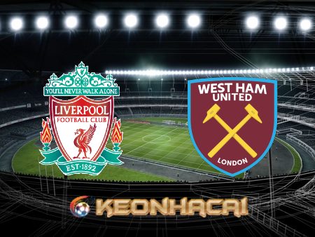 Soi kèo nhà cái Liverpool vs West Ham – 01h30 – 20/10/2022