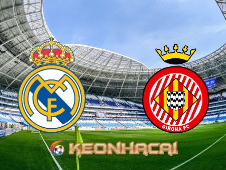 Soi kèo nhà cái Real Madrid vs Girona – 22h15 – 30/10/2022