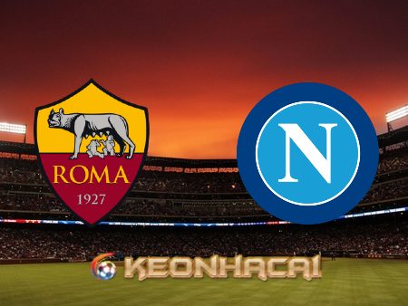 Soi kèo nhà cái AS Roma vs Napoli – 01h45 – 24/10/2022