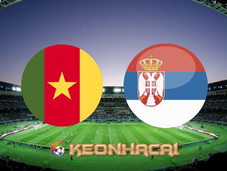 Soi kèo nhà cái Cameroon vs Serbia – 17h00 – 28/11/2022