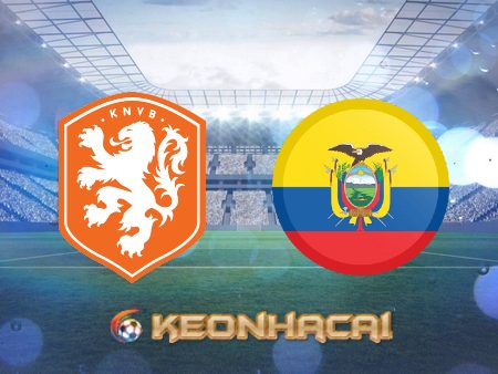 Soi kèo nhà cái Hà Lan vs Ecuador – 23h00 – 25/11/2022