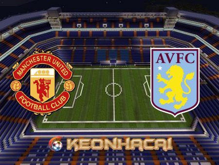 Soi kèo nhà cái Manchester Utd vs Aston Villa – 03h00 – 11/11/2022