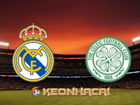 Soi kèo nhà cái Real Madrid vs Celtic – 00h45 – 03/11/2022