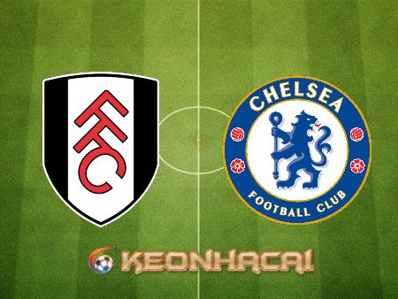 Soi kèo nhà cái Fulham vs Chelsea – 03h00 – 13/01/2023