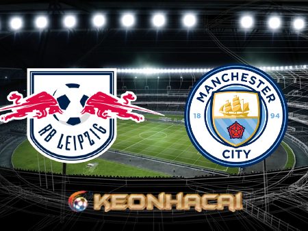 Soi kèo nhà cái RB Leipzig vs Manchester City – 03h00 – 23/02/2023