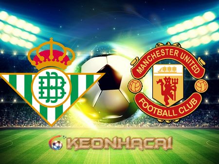 Soi kèo nhà cái Betis vs Manchester Utd – 00h45 – 17/03/2023