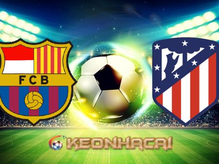 Soi kèo nhà cái Barcelona vs Atl. Madrid – 21h15 – 23/04/2023