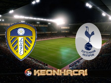 Soi kèo nhà cái Leeds vs Tottenham – 22h30 – 28/05/2023