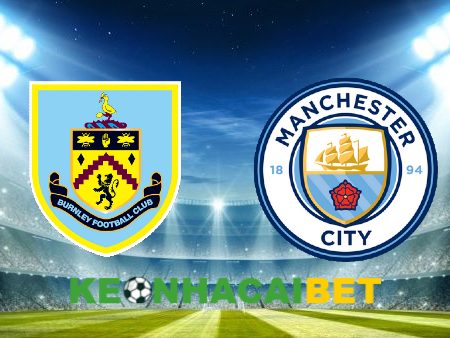 Soi kèo nhà cái Burnley vs Manchester City – 02h00 – 12/08/2023