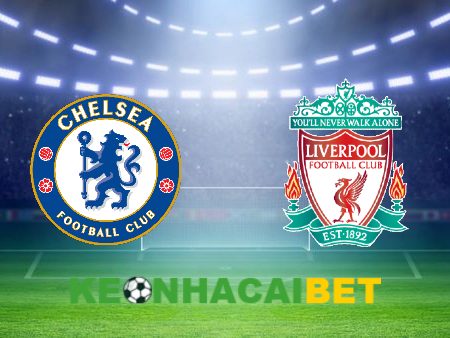 Soi kèo nhà cái Chelsea vs Liverpool – 22h30 – 13/08/2023