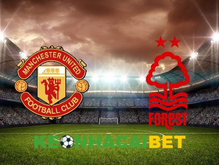 Soi kèo nhà cái Manchester Utd vs Nottingham – 21h00 – 26/08/2023