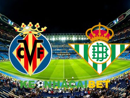 Soi kèo nhà cái Villarreal vs Real Betis – 00h30 – 14/08/2023