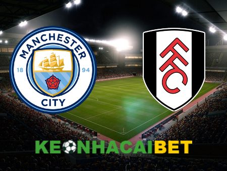 Soi kèo nhà cái Manchester City vs Fulham – 21h00 – 02/09/2023