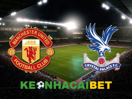 Soi kèo nhà cái Manchester Utd vs Crystal Palace – 21h00 – 30/09/2023