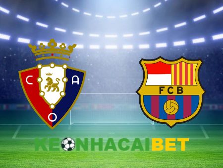 Soi kèo nhà cái Osasuna vs Barcelona – 02h00 – 04/09/2023