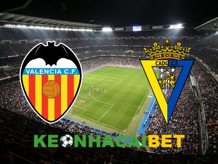 Soi kèo nhà cái Valencia vs Cadiz CF – 02h00 – 24/10/2023