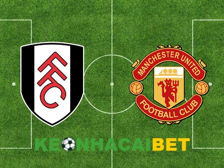 Soi kèo nhà cái Fulham vs Manchester Utd – 19h30 – 04/11/2023