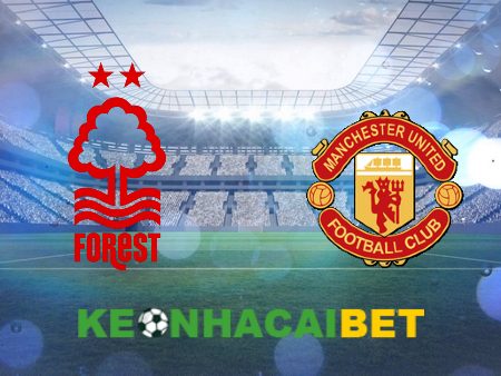 Soi kèo nhà cái Nottingham vs Manchester Utd – 00h30 – 31/12/2023