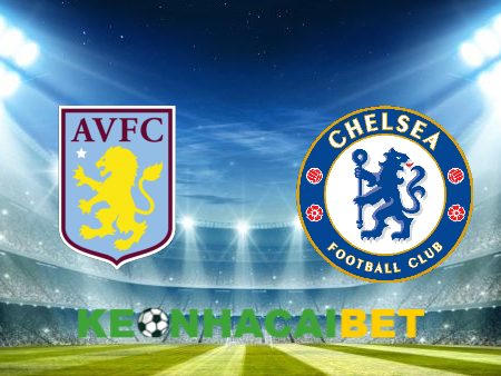 Soi kèo nhà cái Aston Villa vs Chelsea – 03h00 – 08/02/2024