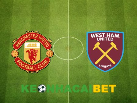 Soi kèo nhà cái Manchester Utd vs West Ham – 21h00 – 04/02/2024