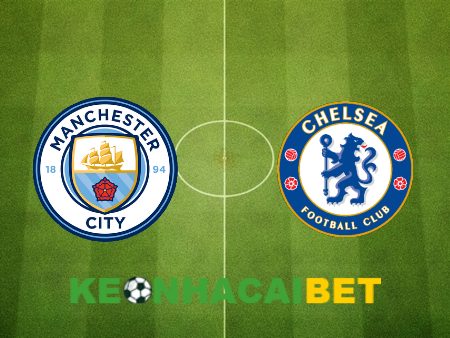 Soi kèo nhà cái Manchester City vs Chelsea – 00h30 – 18/02/2024