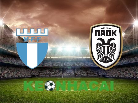 Soi kèo nhà cái Malmo FF vs PAOK – 00h00 – 07/08/2024